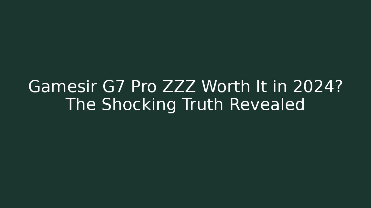 Gamesir G7 Pro ZZZ Worth It in 2024? The Shocking Truth Revealed
