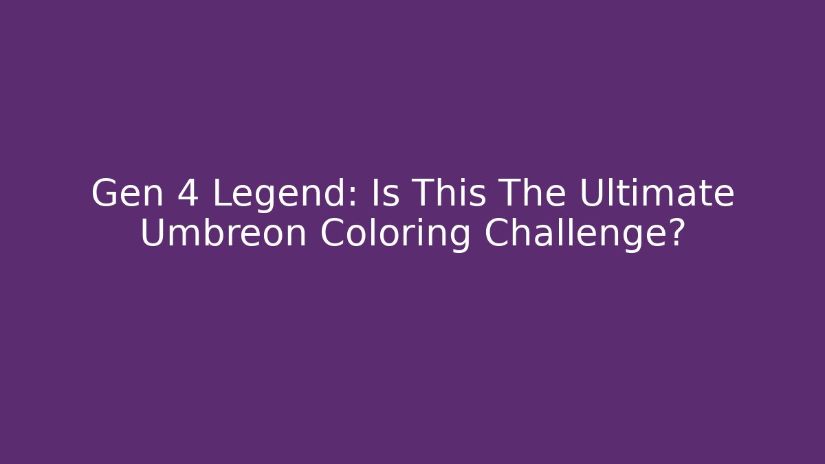 Gen 4 Legend: Is This The Ultimate Umbreon Coloring Challenge?