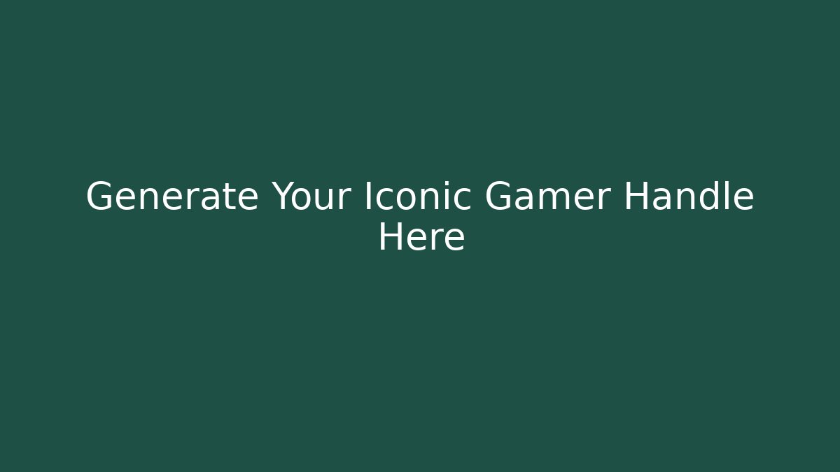 Generate Your Iconic Gamer Handle Here - Boomer Naturals