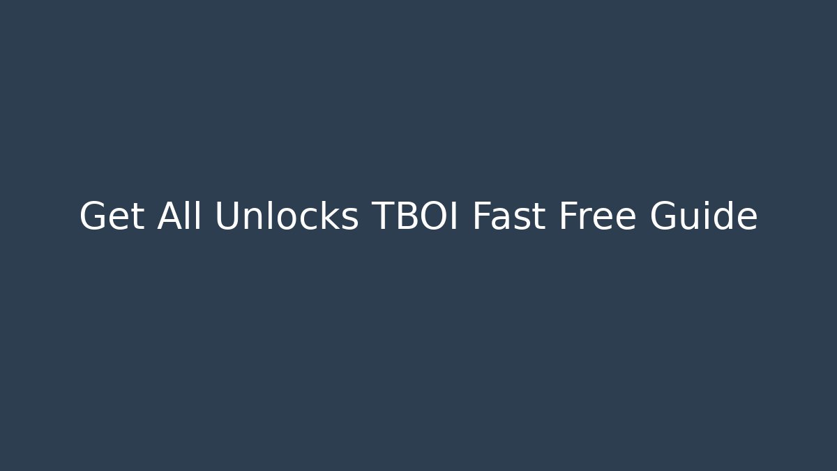 Get All Unlocks TBOI Fast Free Guide - Boomer Naturals