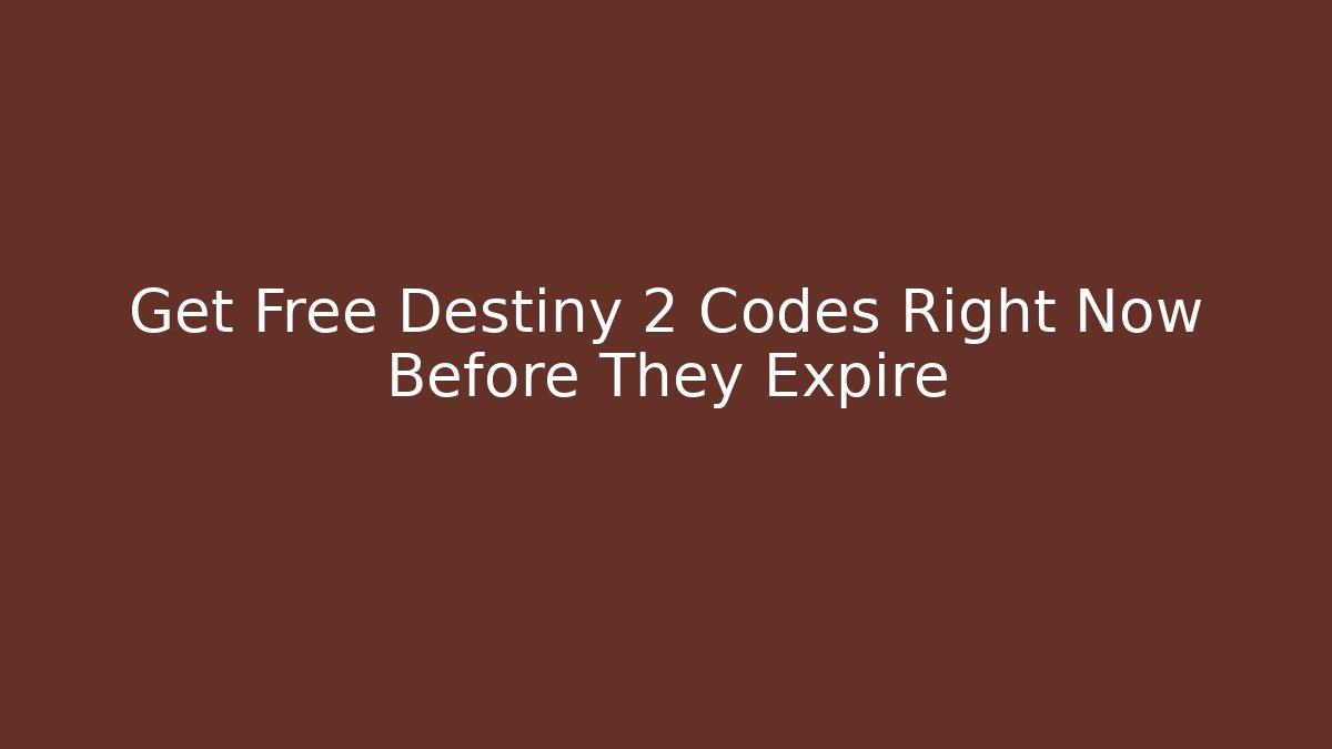 Get Free Destiny 2 Codes Right Now Before They Expire