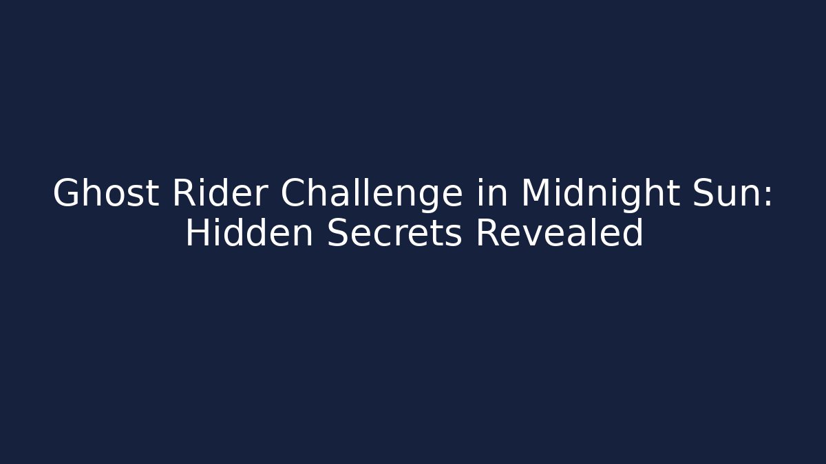 Ghost Rider Challenge in Midnight Sun: Hidden Secrets Revealed