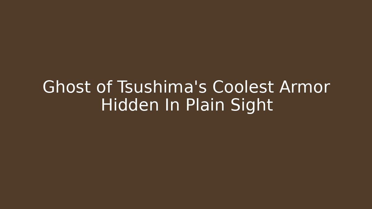 Ghost of Tsushima's Coolest Armor Hidden In Plain Sight