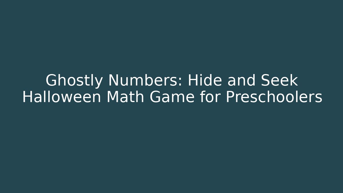 Ghostly Numbers: Hide and Seek Halloween Math Game for Preschoolers