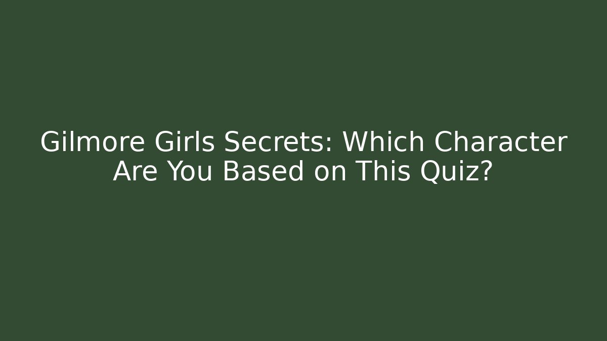 Gilmore Girls Secrets: Which Character Are You Based on This Quiz?