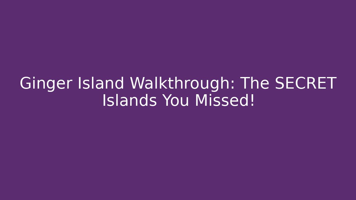 Ginger Island Walkthrough: The SECRET Islands You Missed!