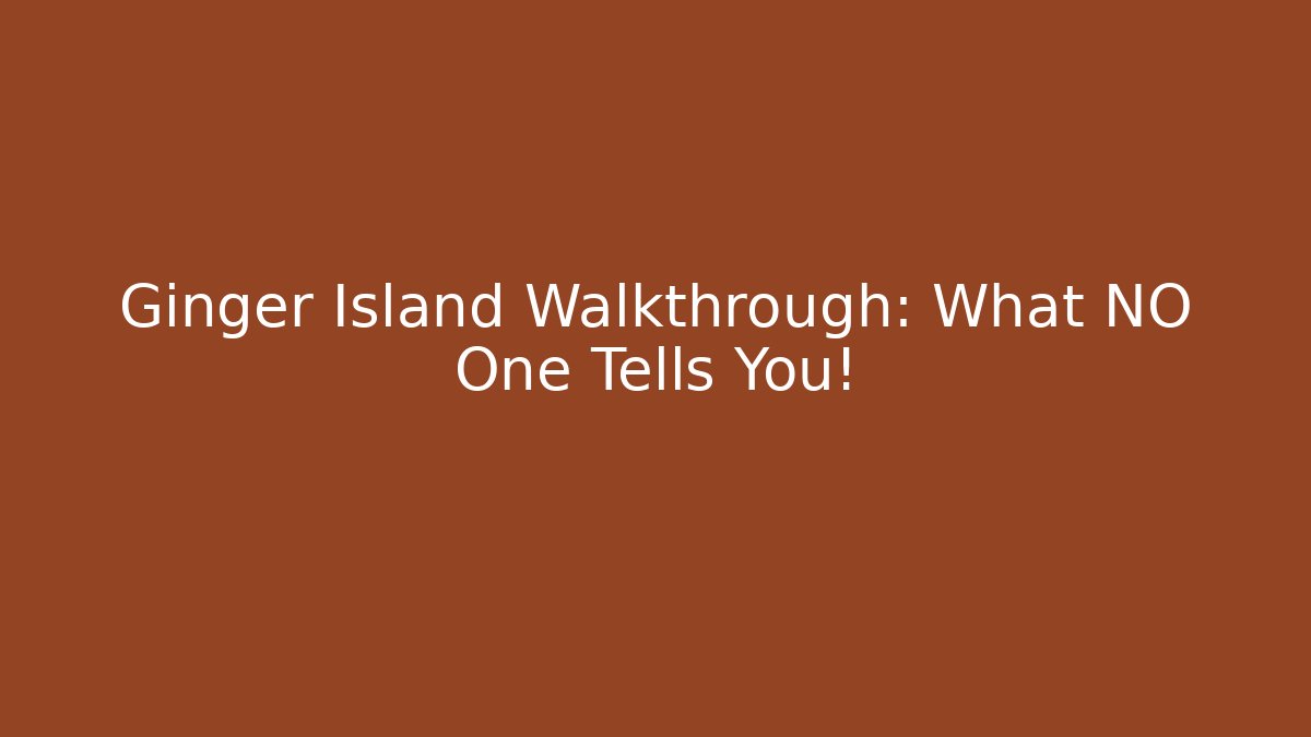 Ginger Island Walkthrough: What NO One Tells You!