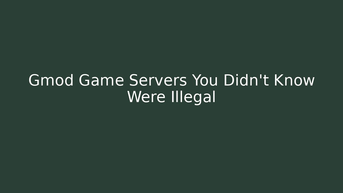 Gmod Game Servers You Didn't Know Were Illegal