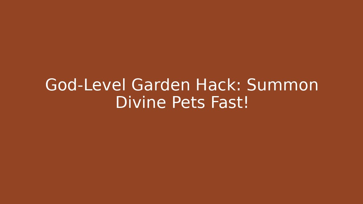 God-Level Garden Hack: Summon Divine Pets Fast!