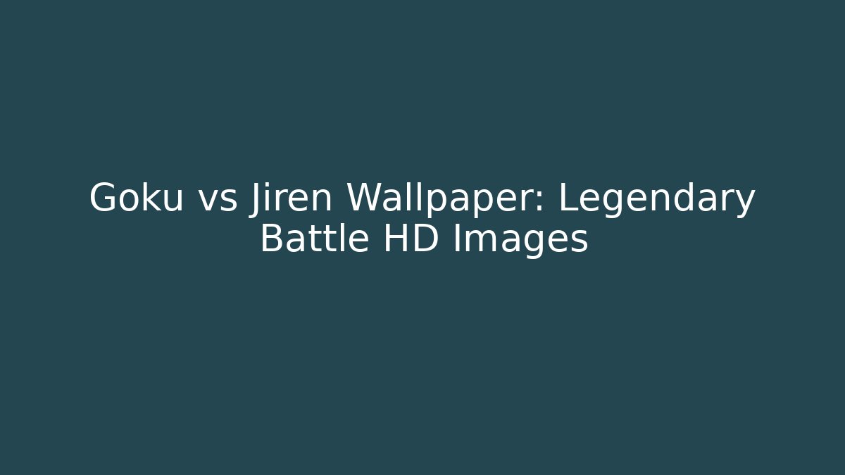 Goku vs Jiren Wallpaper: Legendary Battle HD Images