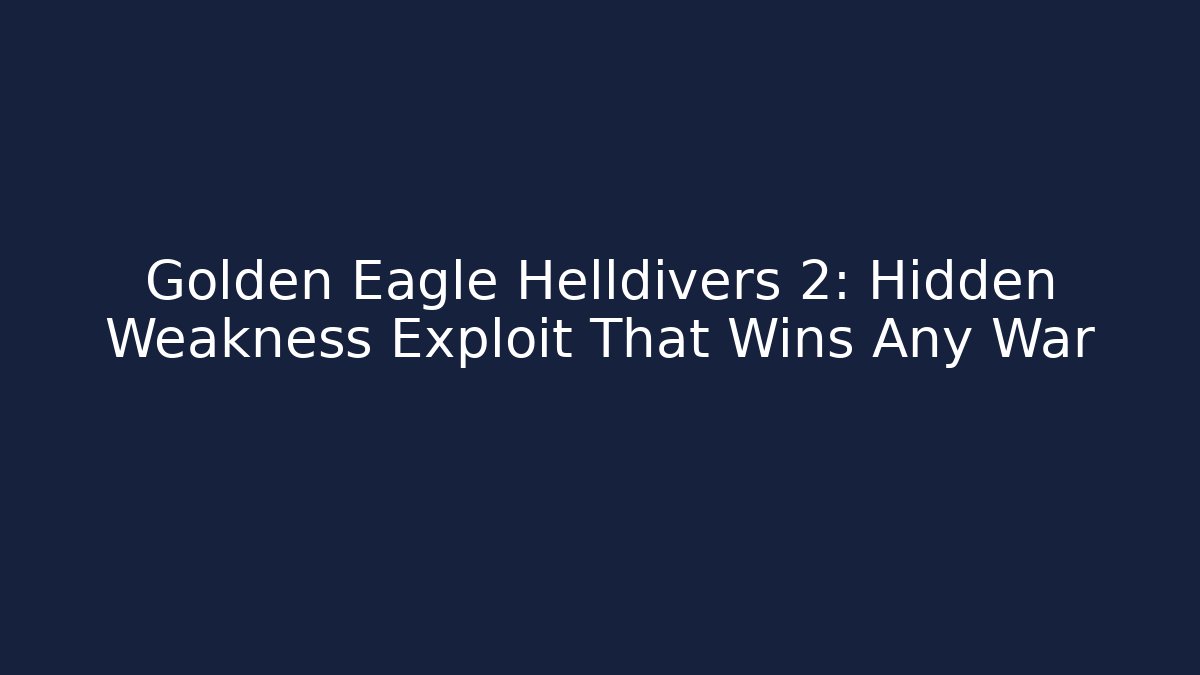 Golden Eagle Helldivers 2: Hidden Weakness Exploit That Wins Any War
