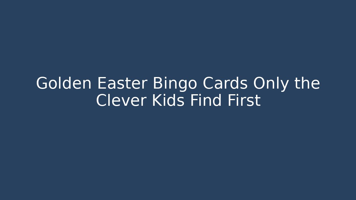 Golden Easter Bingo Cards Only the Clever Kids Find First