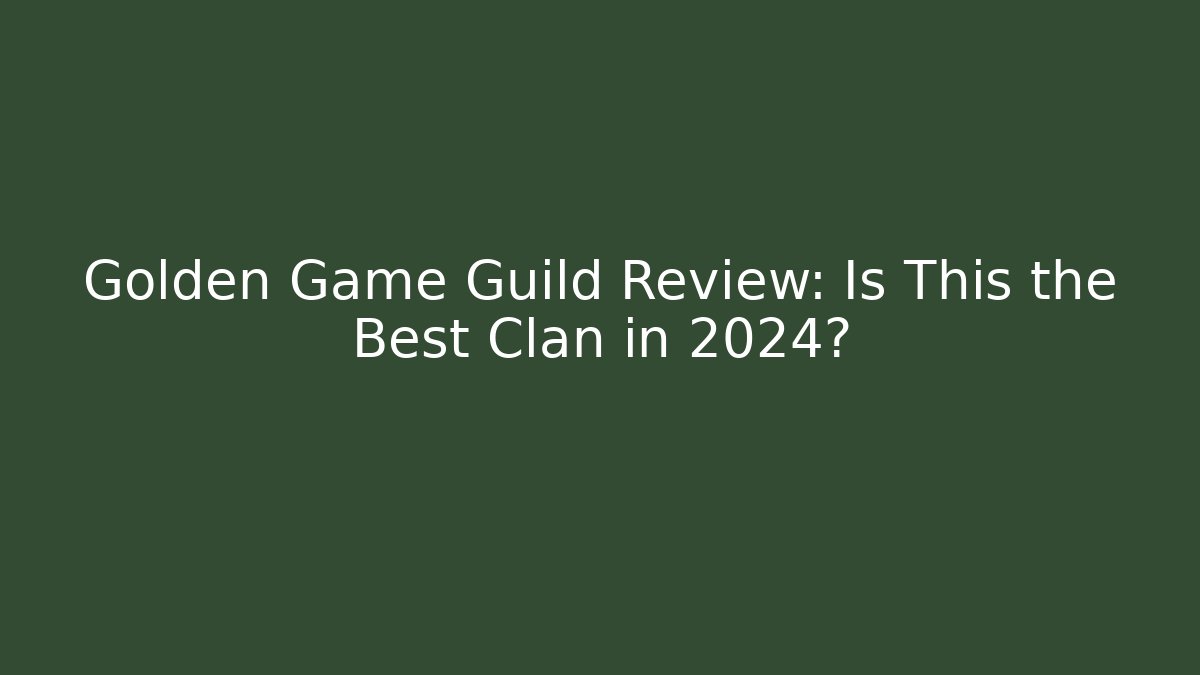 Golden Game Guild Review: Is This the Best Clan in 2024?