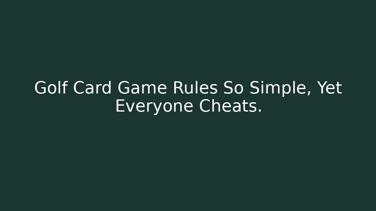 Golf Card Game Rules So Simple, Yet Everyone Cheats.