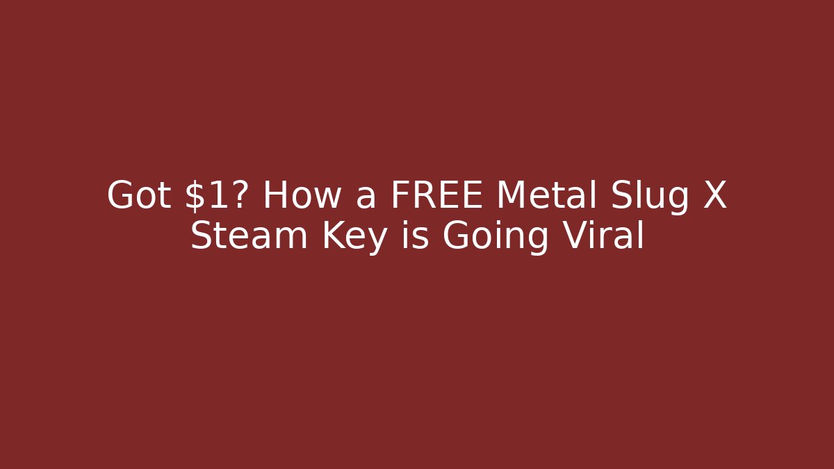 Got $1? How a FREE Metal Slug X Steam Key is Going Viral