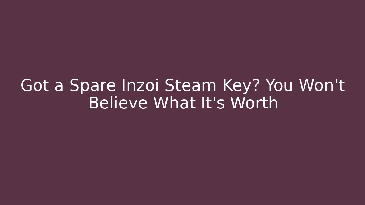Got a Spare Inzoi Steam Key? You Won’t Believe What It’s Worth