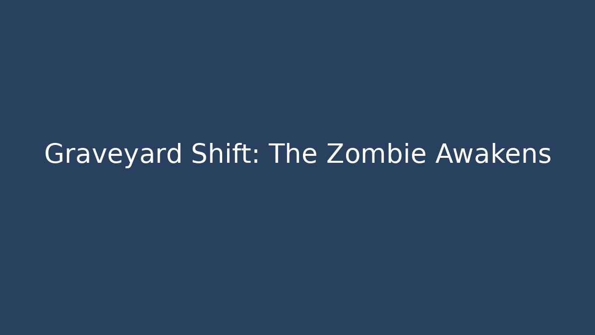 Graveyard Shift: The Zombie Awakens