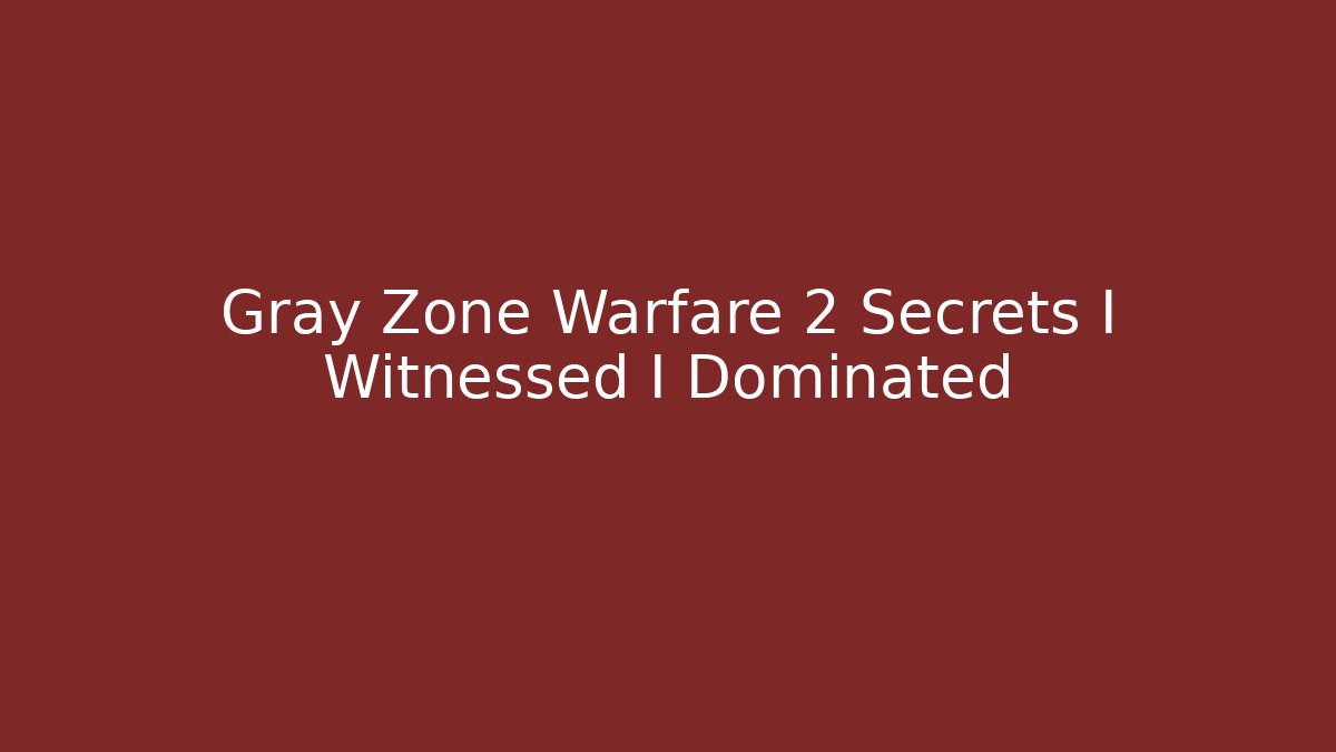 Gray Zone Warfare 2 Secrets I Witnessed I Dominated