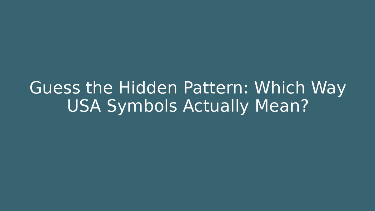 Guess the Hidden Pattern: Which Way USA Symbols Actually Mean?
