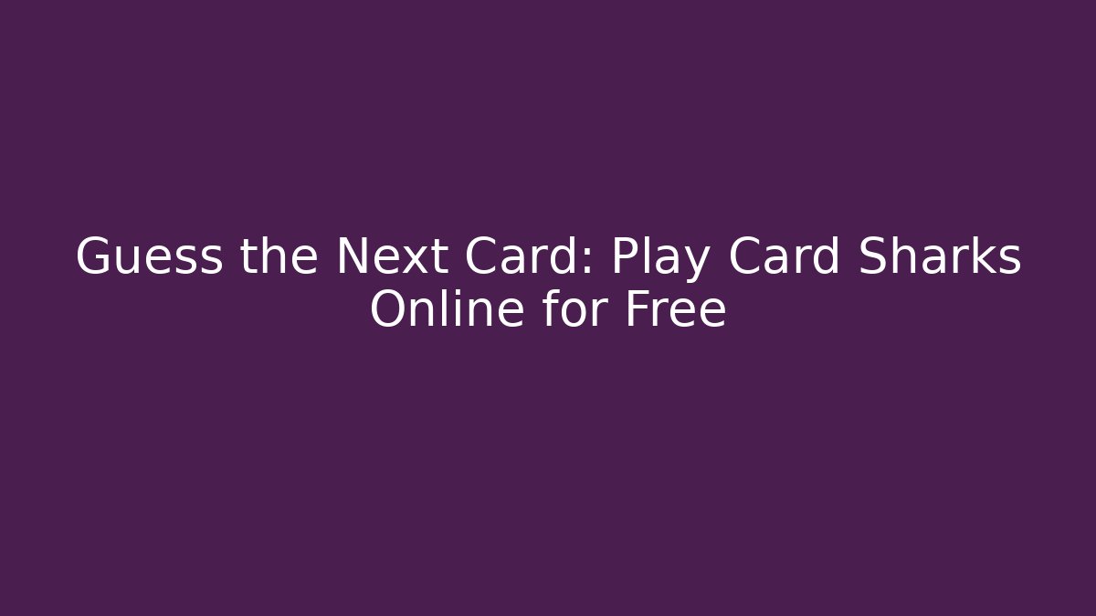 Guess the Next Card: Play Card Sharks Online for Free