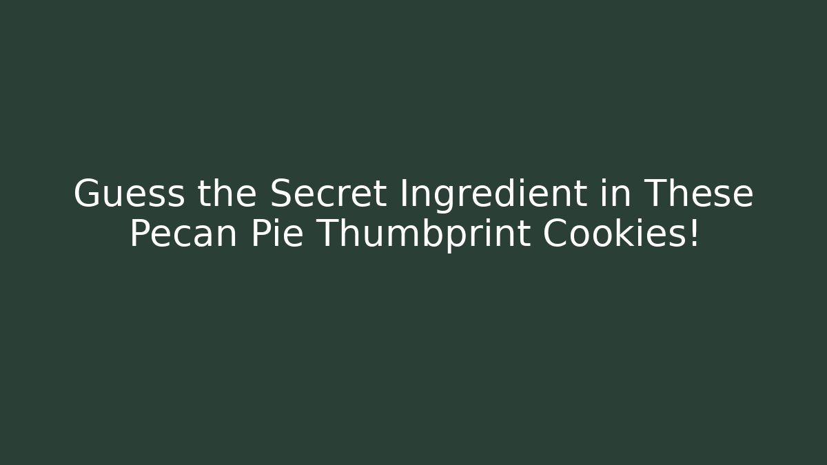 Guess the Secret Ingredient in These Pecan Pie Thumbprint Cookies!