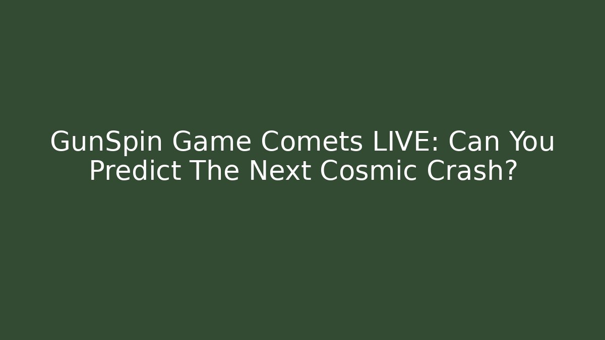 GunSpin Game Comets LIVE: Can You Predict The Next Cosmic Crash? - Boomer Naturals
