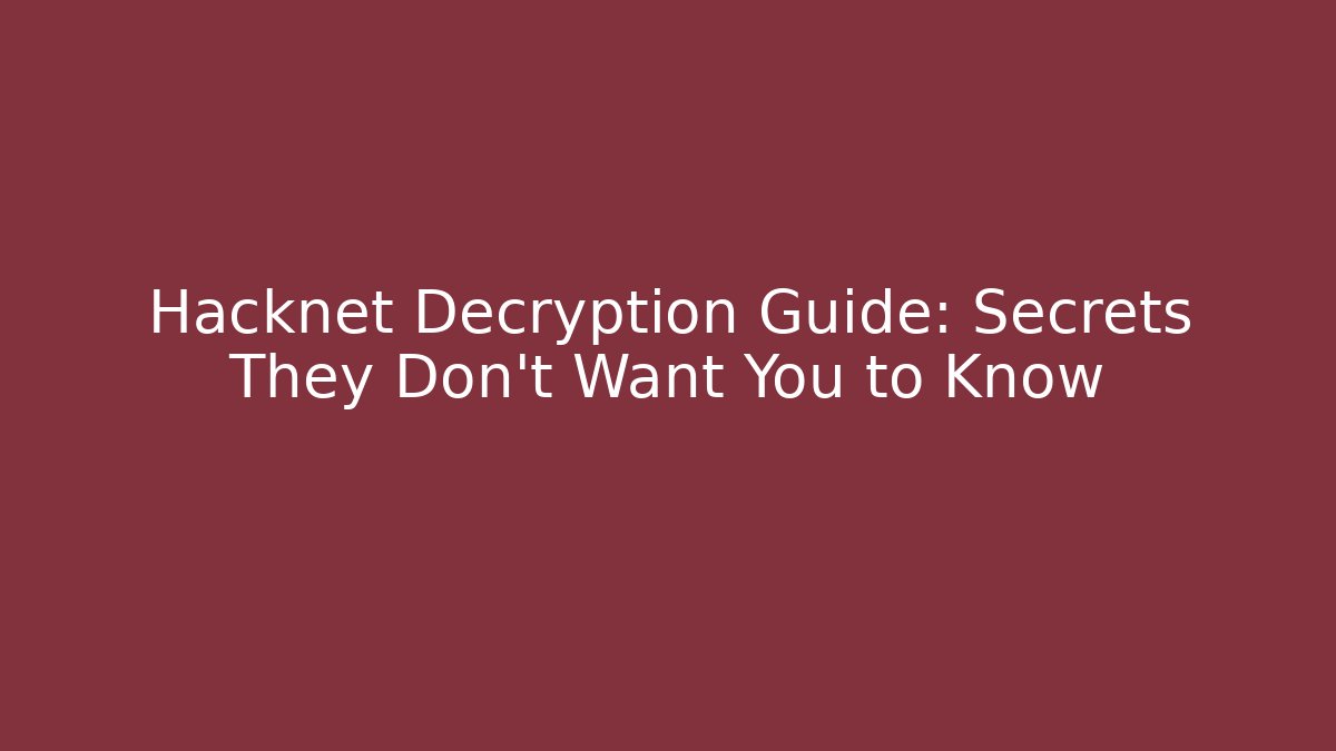 Hacknet Decryption Guide: Secrets They Don't Want You to Know - Boomer Naturals
