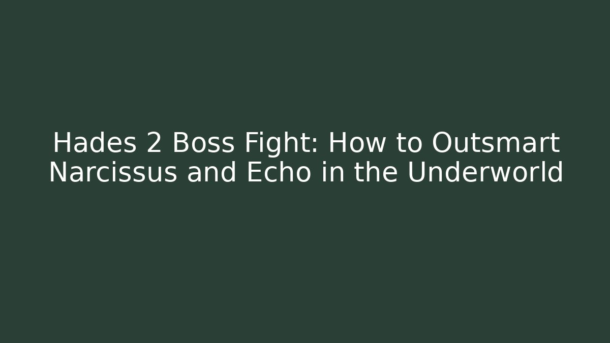 Hades 2 Boss Fight: How to Outsmart Narcissus and Echo in the Underworld