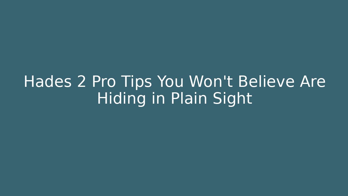 Hades 2 Pro Tips You Won’t Believe Are Hiding in Plain Sight - Boomer Naturals