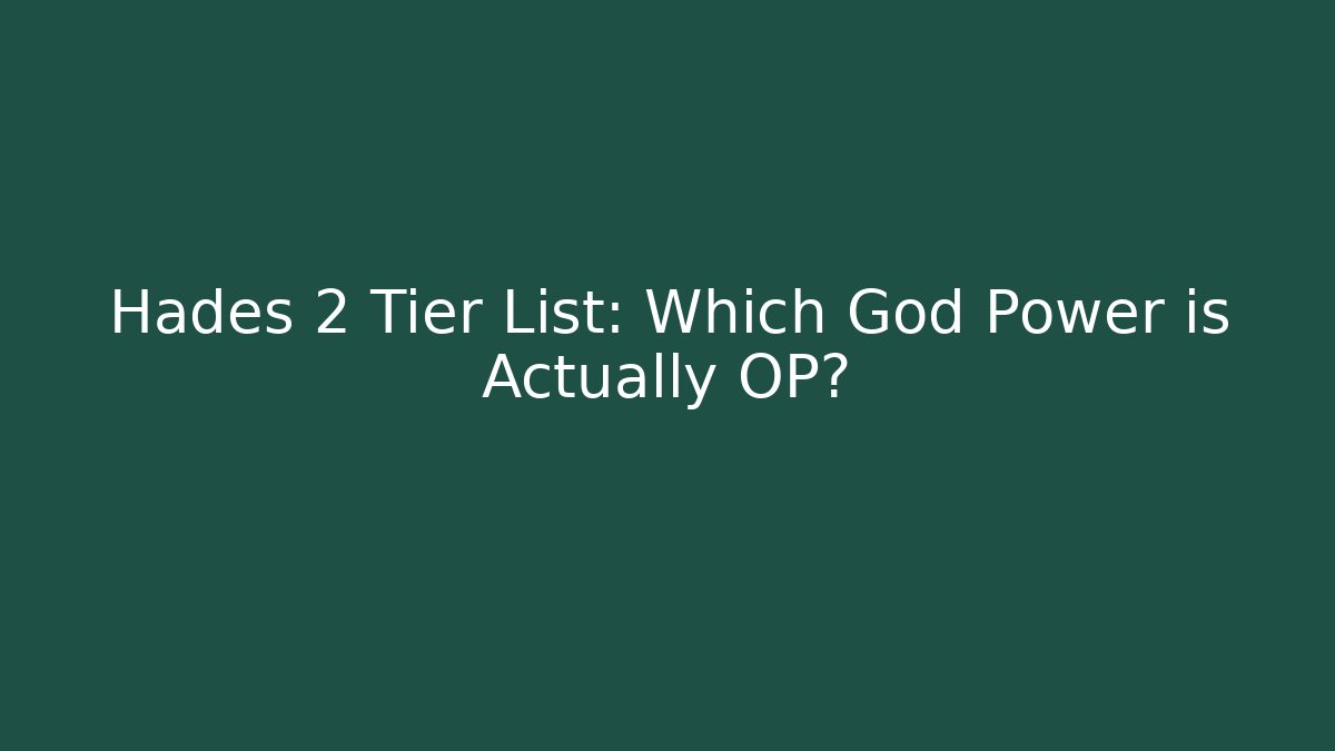 Hades 2 Tier List: Which God Power is Actually OP?