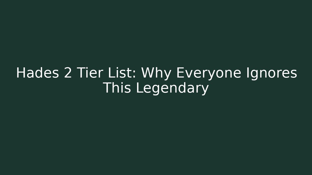 Hades 2 Tier List: Why Everyone Ignores This Legendary