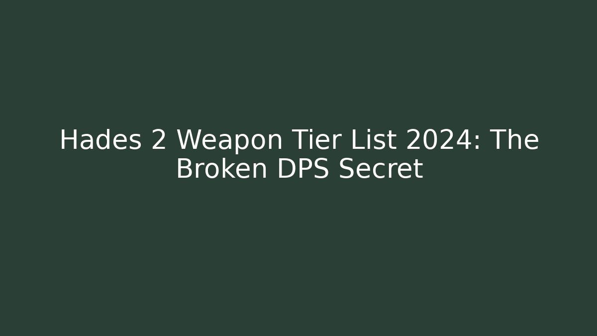 Hades 2 Weapon Tier List 2024: The Broken DPS Secret