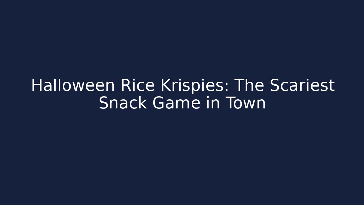 Halloween Rice Krispies: The Scariest Snack Game in Town