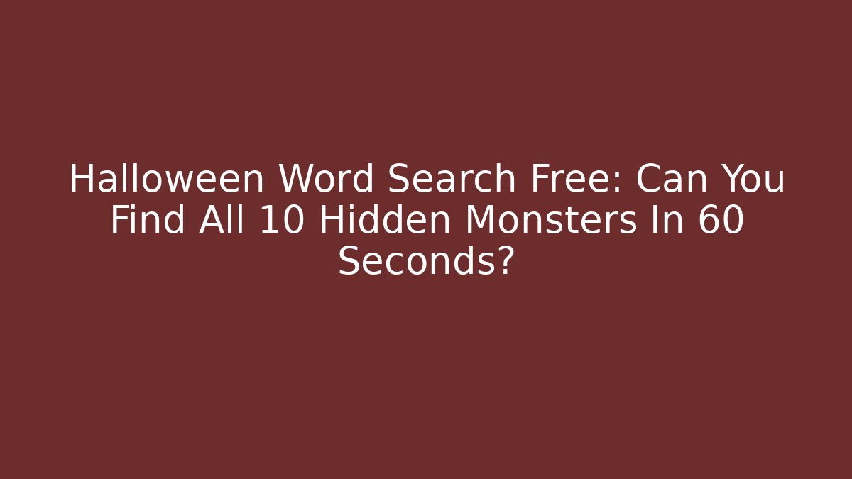 Halloween Word Search Free: Can You Find All 10 Hidden Monsters In 60 Seconds?
