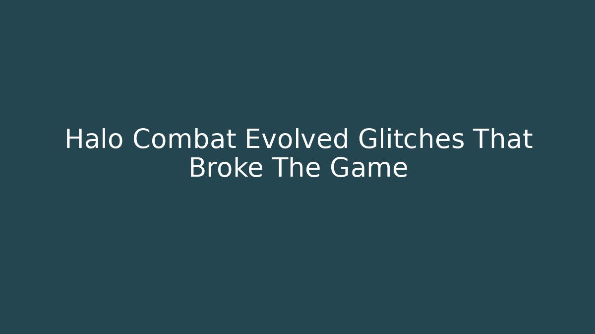 Halo Combat Evolved Glitches That Broke The Game