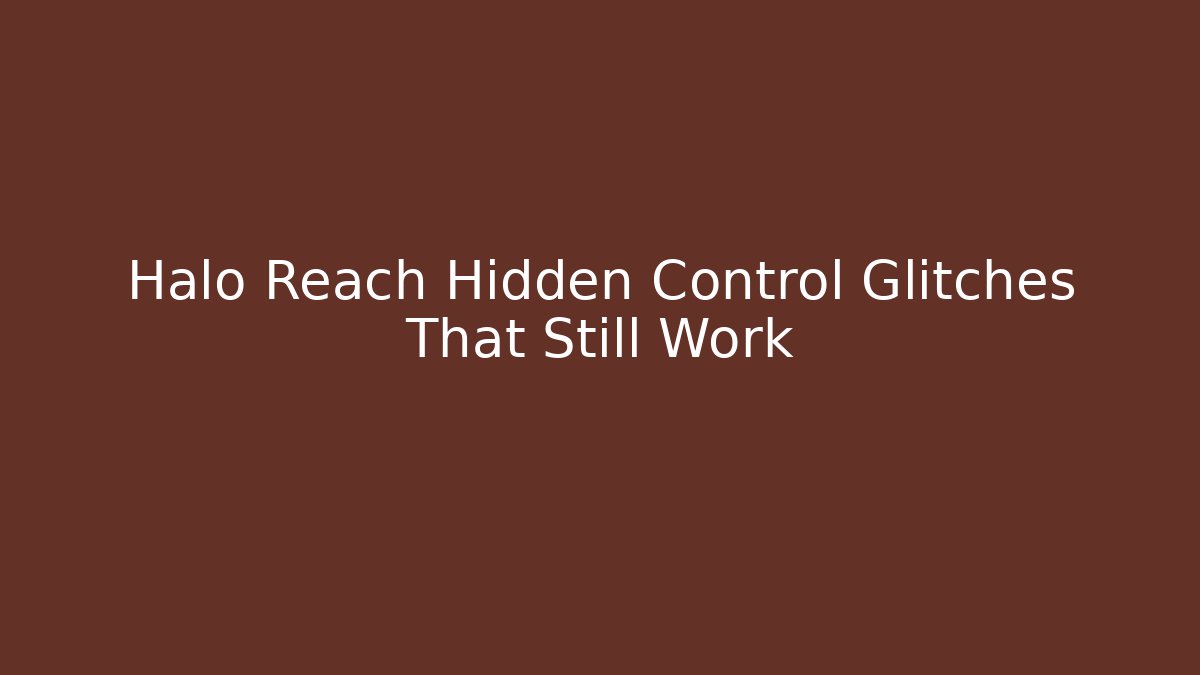 Halo Reach Hidden Control Glitches That Still Work