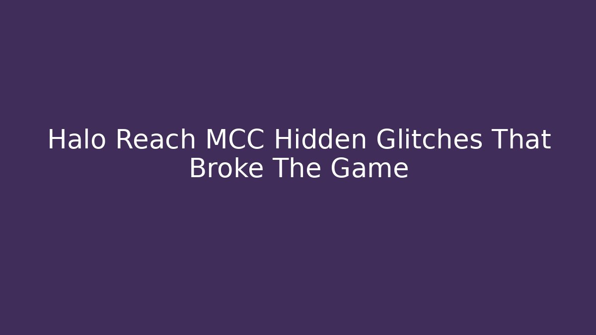 Halo Reach MCC Hidden Glitches That Broke The Game - Boomer Naturals