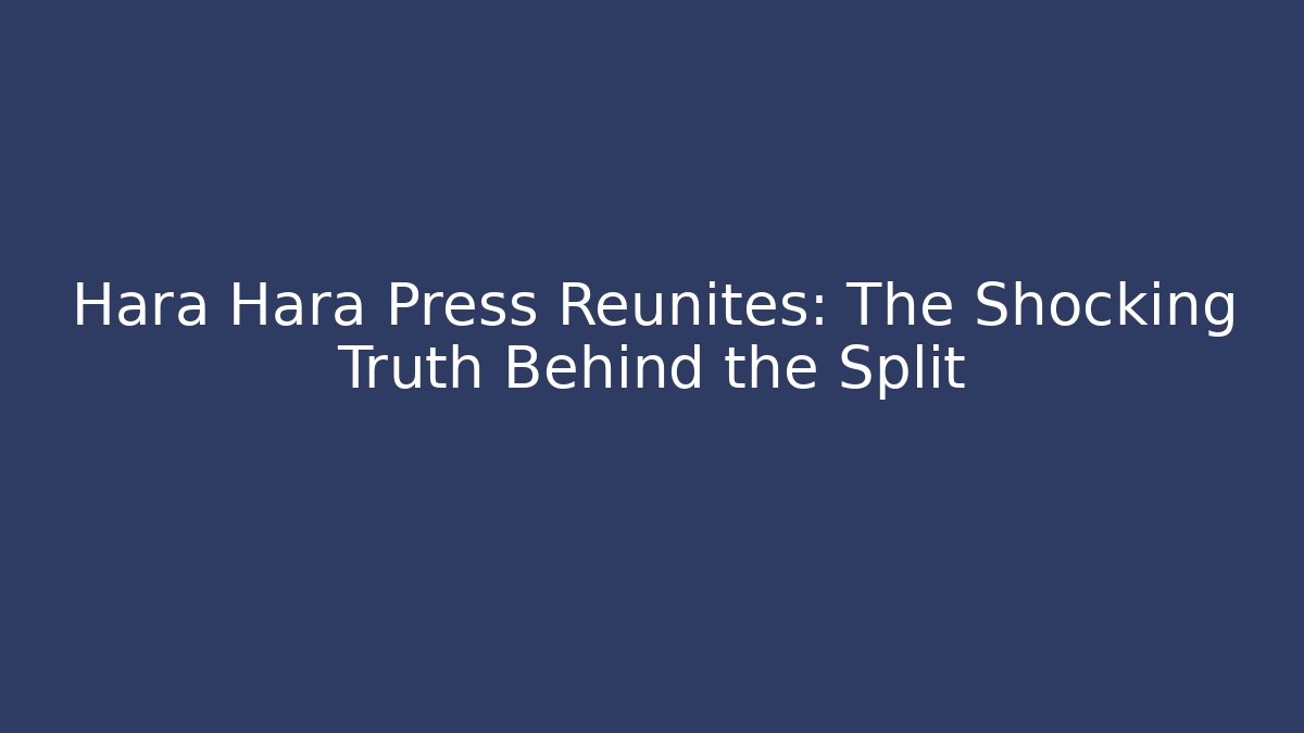 Hara Hara Press Reunites: The Shocking Truth Behind the Split - Boomer Naturals