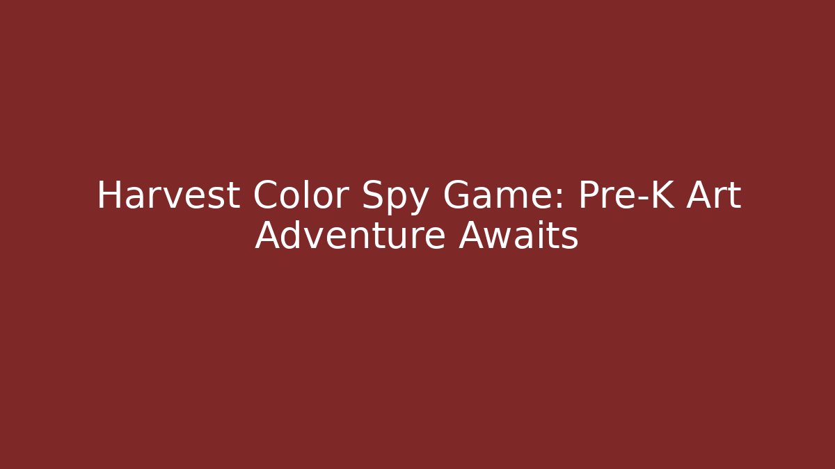 Harvest Color Spy Game: Pre-K Art Adventure Awaits