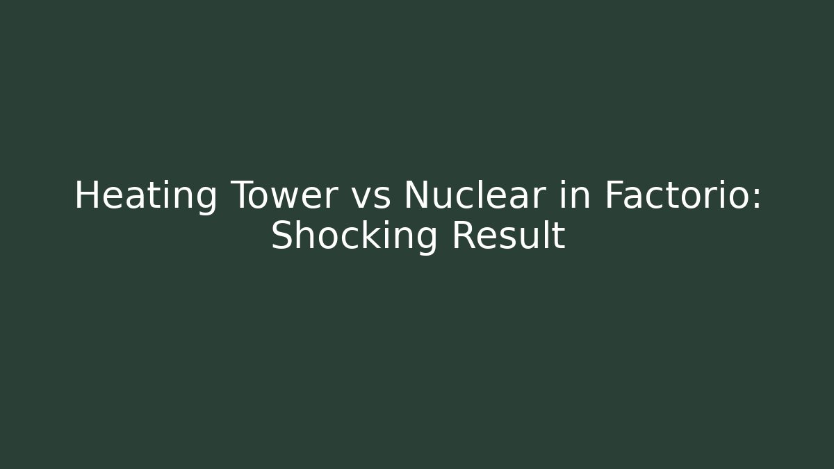 Heating Tower vs Nuclear in Factorio: Shocking Result - Boomer Naturals