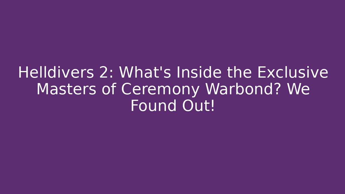 Helldivers 2: What’s Inside the Exclusive Masters of Ceremony Warbond? We Found Out!