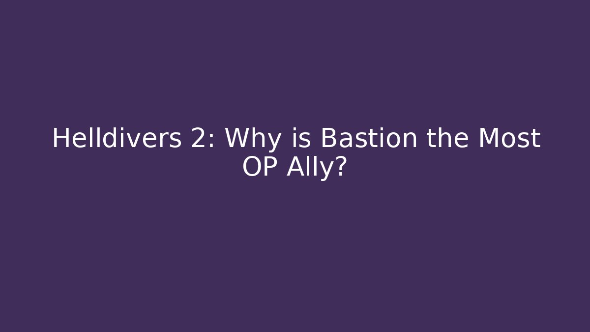Helldivers 2: Why is Bastion the Most OP Ally?