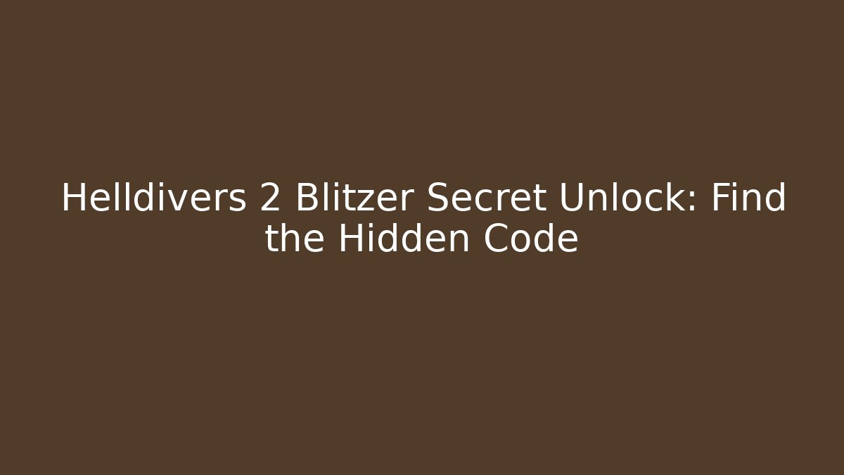 Helldivers 2 Blitzer Secret Unlock: Find the Hidden Code