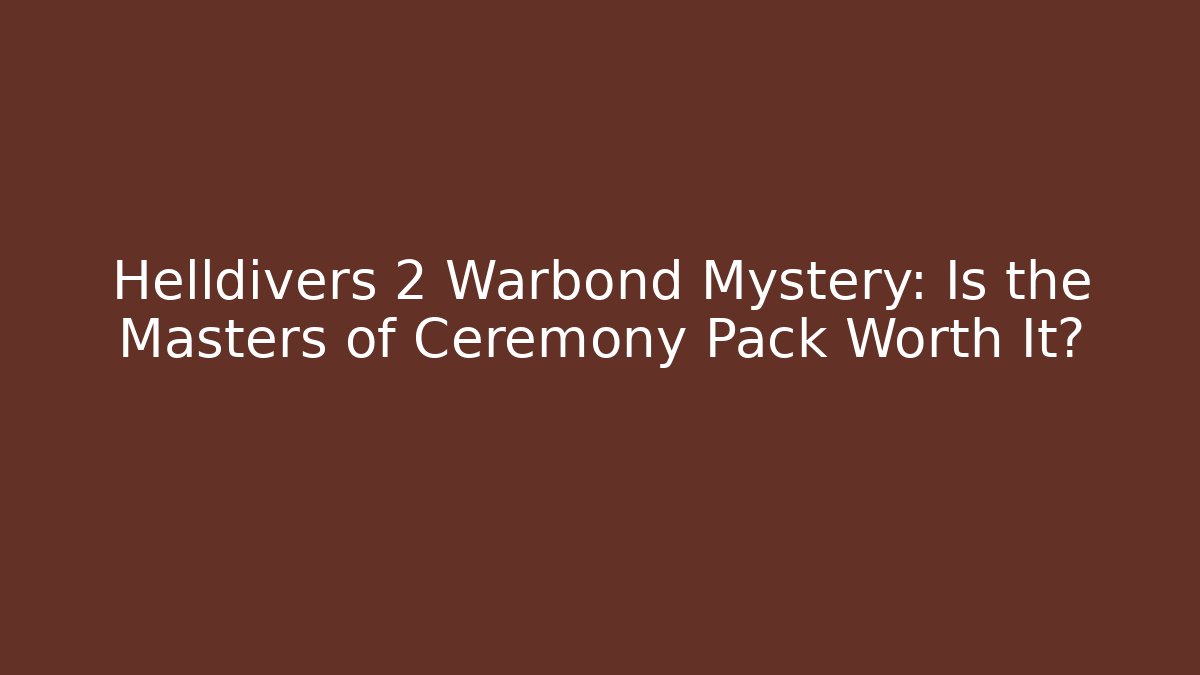 Helldivers 2 Warbond Mystery: Is the Masters of Ceremony Pack Worth It?
