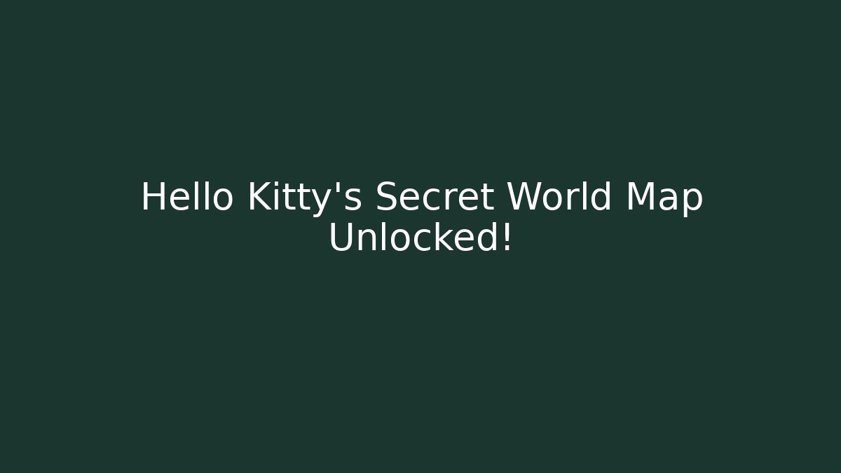 Hello Kitty's Secret World Map Unlocked! - Boomer Naturals