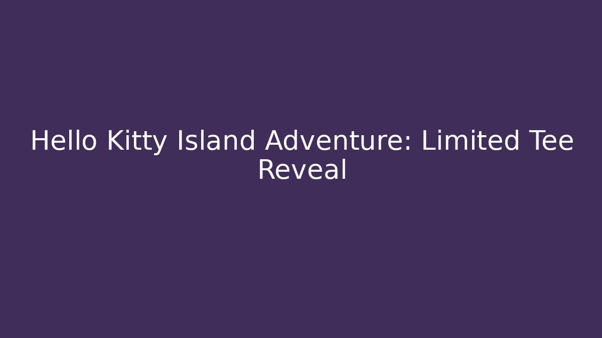 Hello Kitty Island Adventure: Limited Tee Reveal
