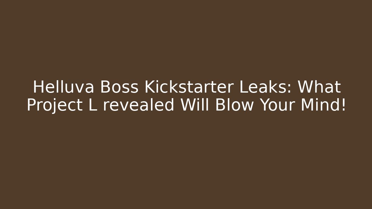 Helluva Boss Kickstarter Leaks: What Project L revealed Will Blow Your Mind!