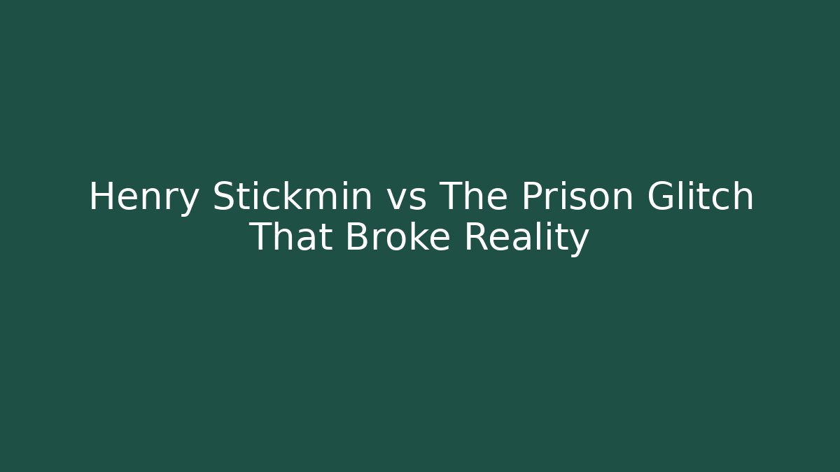 Henry Stickmin vs The Prison Glitch That Broke Reality