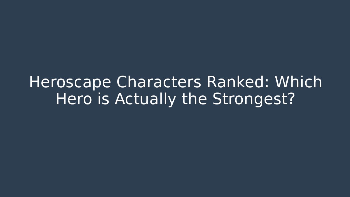 Heroscape Characters Ranked: Which Hero is Actually the Strongest?