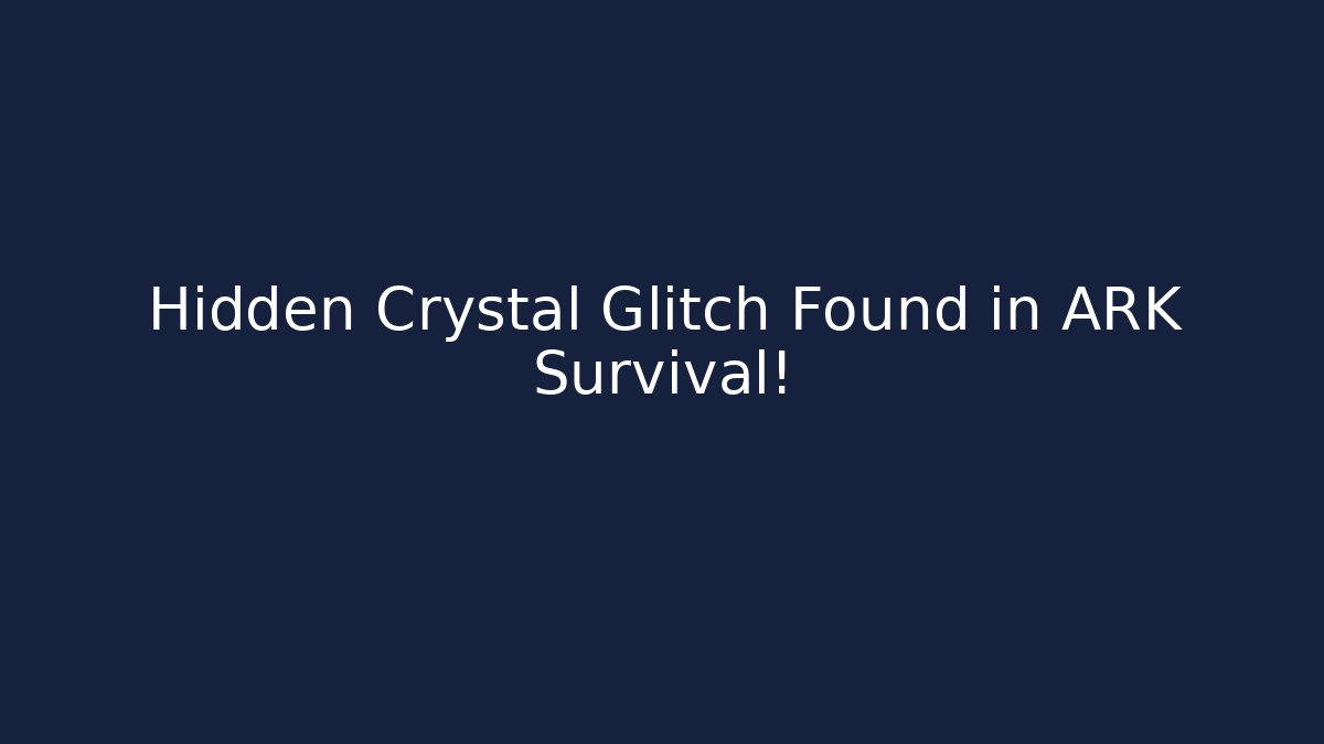 Hidden Crystal Glitch Found in ARK Survival!